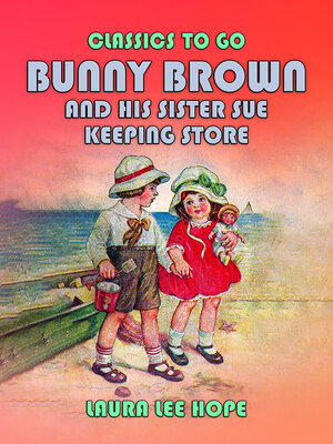 cover image of Bunny Brown and His Sister Sue Keeping Store